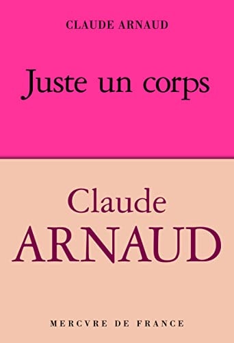 JUSTE UN CORPS, de Claude Arnaud | portada del libro