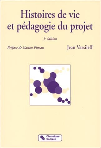 HISTOIRES DE VIE ET PEDAGOGIE DU PROJET 3EME EDITION, de VASSILEF J | portada del libro