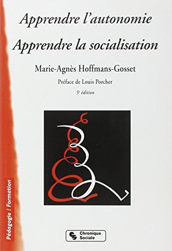 APPRENDRE L'AUTONOMIE -APPRENDRE LA SOCIALISATION 4E EDITION, de HOFFMANS GOSSET | portada del libro