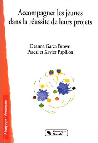 ACCOMPAGNER LES JEUNES DANS LA REUSSITE DE LEUR PROJET, de PAPILLON | portada del libro
