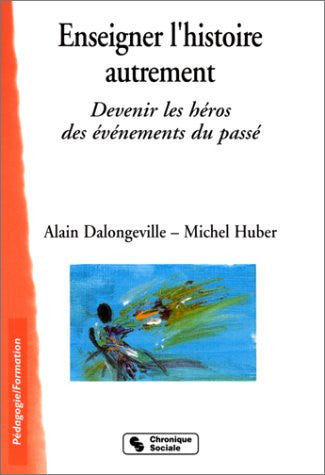 ENSEIGNER L'HISTOIRE AUTREMENT, de HUBER M | portada del libro