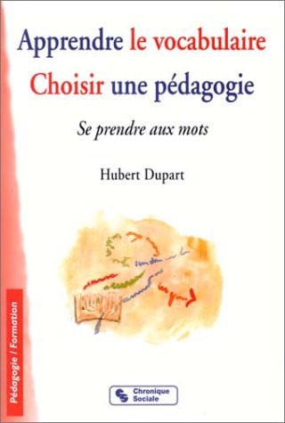 APPRENDRE LE VOCABULAIRE CHOISIR UNE PEDAGOGIE, de DUPART R | portada del libro