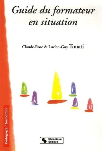 GUIDE DU FORMATEUR EN SITUATION, de TOUATI CLAUDE R | portada del libro