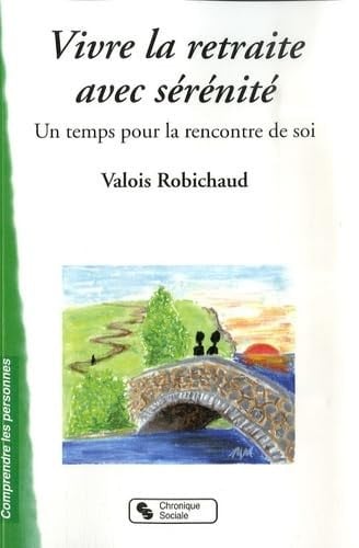 VIVRE LA RETRAITE AVEC SERENITE, de VALOIS ROBICHAU | portada del libro