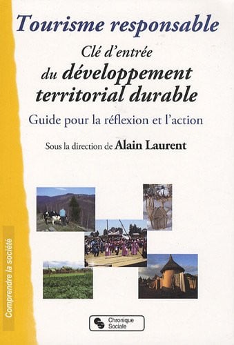 TOURISME RESPONSABLE CLE D'ENTREE DU DEVELOPPEMENT TERRITO, de LAURENT ALAIN | portada del libro