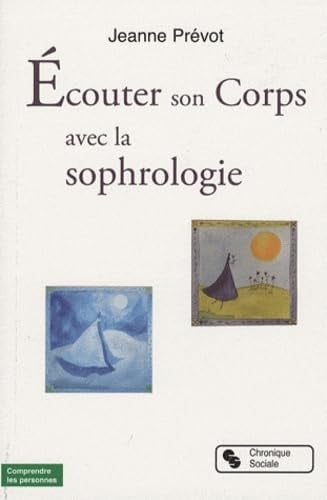 ECOUTER SON CORPS AVEC LA SOPHROLOGIE, de PREVOT JEANNE | portada del libro