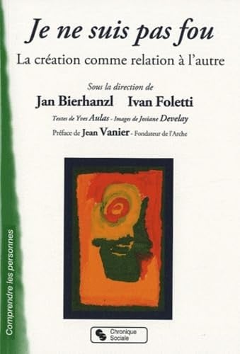 JE NE SUIS PAS FOU LA CREATION COMME RELATION A L'AUTRE, de BIERHANZL & FOL | portada del libro
