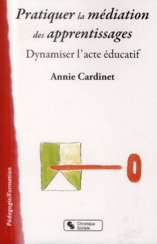 PRATIQUER LA MEDIATION DES APPRENTISSAGES, de CARDINET ANNIE | portada del libro