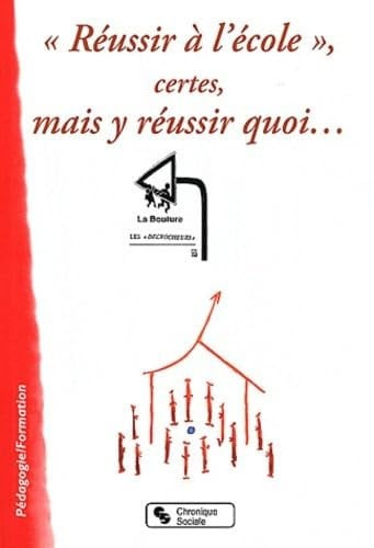 REUSSIR A L'ECOLE CERTES MAIS Y REUSSIR QUOI..., de LA BOUTURE | portada del libro