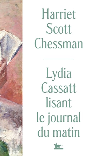 LYDIA CASSATT LISANT LE JOURNAL DU MATIN, de Harriet Scott Chessman | portada del libro