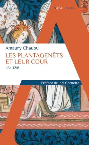 LES PLANTAGENETS ET LEUR COUR (1154-1216), de Amaury Chauou | portada del libro