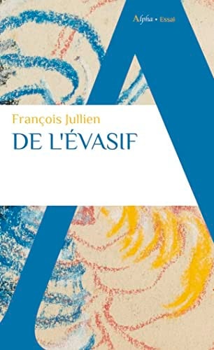 DE L'EVASIF, de François Jullien | portada del libro