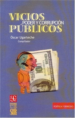 VICIOS PUBLICOS PODER Y CORRUPCION, de UGARTECHE | portada del libro