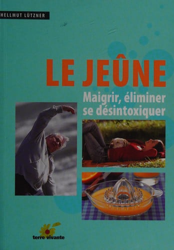 LE JEUNE MAIGRIR ELIMINER SE DESINTOXIQUER, de HELLMUTA LUTZNER | portada del libro