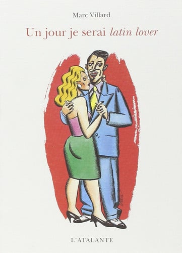 UN JOUR JE SERAI LATIN LOVER, de VILLARD MARC | portada del libro