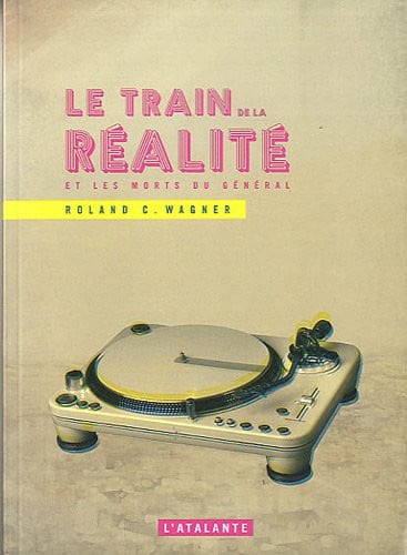 LE TRAIN DE LA REALITE, de WAGNER ROLAND C | portada del libro
