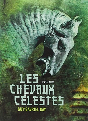 LES CHEVAUX CELESTES, de KAY GUY GAVRIEL | portada del libro