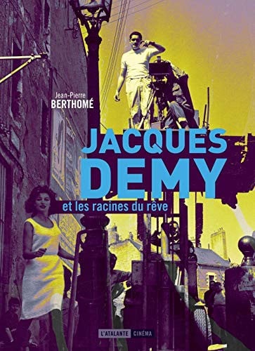 JACQUES DEMY ET LES RACINES DU REVE, de BERTHOME JEAN-P | portada del libro