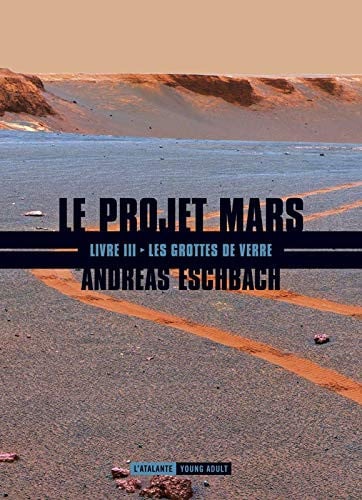LES GROTTES DE VERRE LE PROJET MARS T3, de ESCHBACH ANDREA | portada del libro
