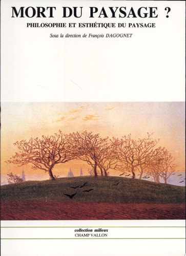 MORT DU PAYSAGE ? PHILOSOPHIE ET ESTHETIQUE DU PAYSAGE, de François Dagognet | portada del libro