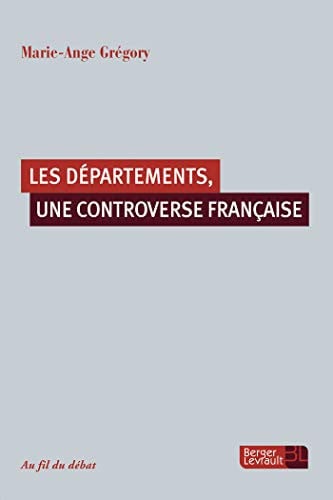 LES DEPARTEMENTS UNE CONTROVERSE FRANCAISE, de GREGORY MARIE A | portada del libro
