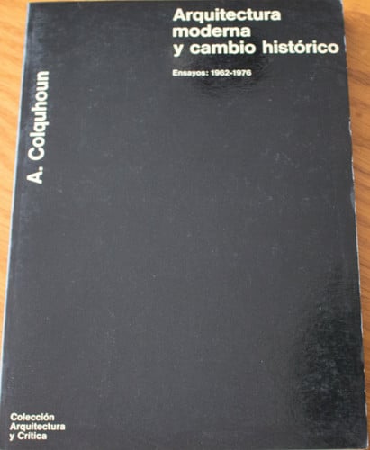 Arquitectura moderna y cambio histórico, de COLQUHOUN | portada del libro