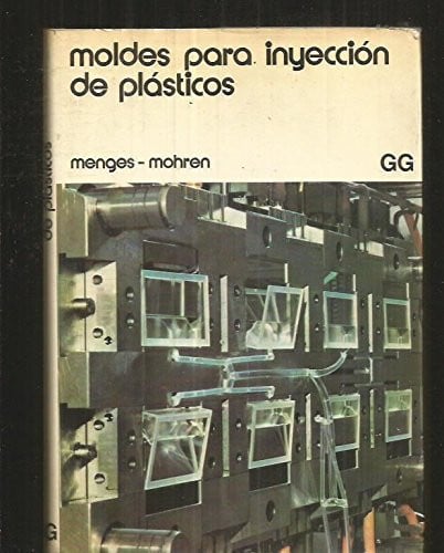 Moldes para inyección de plásticos, de MENGES | portada del libro