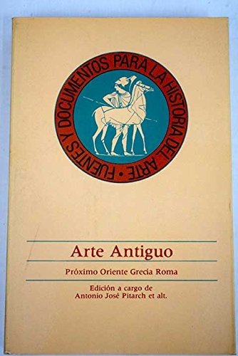 Arte antiguo. Próximo Oriente, Grecia y Roma, de Antonio José Pitarch | portada del libro