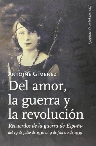 DEL AMOR LA GUERRA Y LA REVOLUCION RECUERDOS GUERRA ESPAÑA, de GIMENEZ | portada del libro