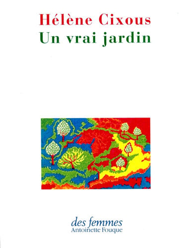 UN VRAI JARDIN, de CIXOUS HELENE | portada del libro