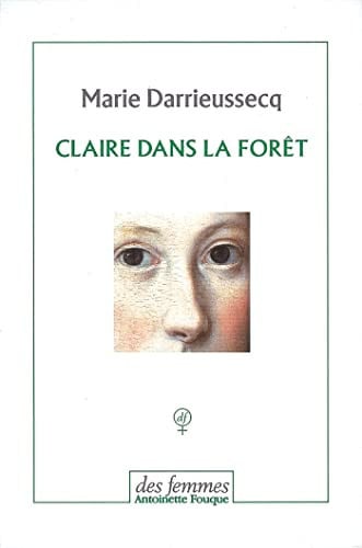 CLAIRE DANS LA FORET, de DARRIEUSSECQ MA | portada del libro