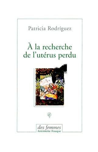 A LA RECHERCHE DE L'UTERUS PERDU, de RODRIGUEZ SARAV | portada del libro