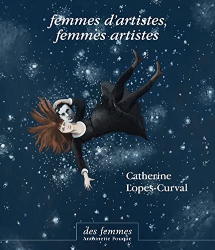 FEMMES D'ARTISTES, FEMMES ARTISTES, de LOPES-CURVAL CA | portada del libro