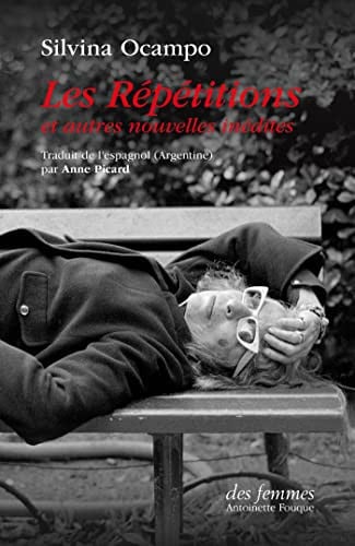 LES REPETITIONS ET AUTRES NOUVELLES INEDITES, de OCAMPO SILVINA | portada del libro