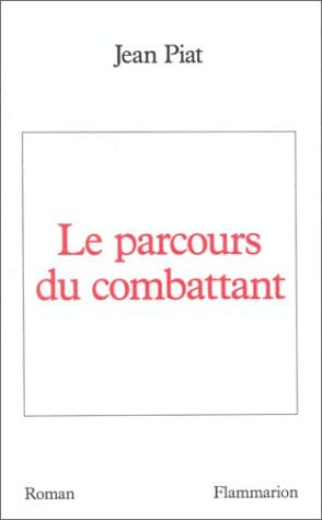 E PARCOURS DU COMBATTANT, de PIAT JEAN | portada del libro