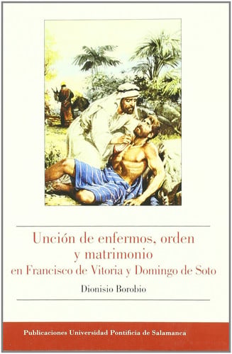 Unción de enfermos, orden y matrimonio en Francisco de Vitoria y Domingo de Soto., de Borobio | portada del libro