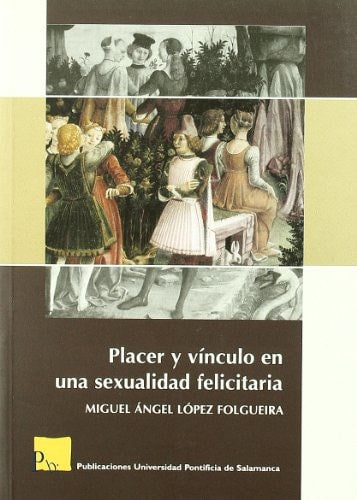 Placer y vínculo en una sexualidad felicitaria, de López Folgueira | portada del libro