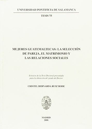 Mujeres guatemaltecas: la selección de pareja, el matrimonio y las relaciones sociales, de Ruiz Bode | portada del libro