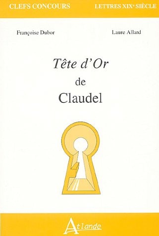 TETE D'OR DE CLAUDEL, de Françoise Dubor | portada del libro