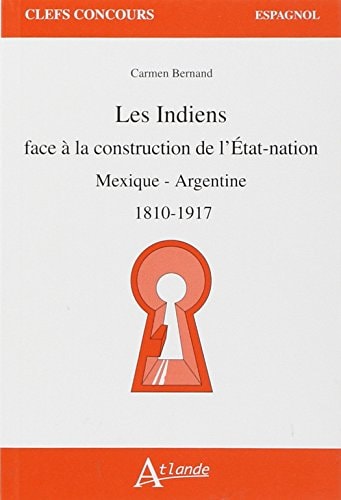 LES INDIENS FACE A LA CONSTRUCTION DE L'ETAT-NATION, de Carmen Bernard | portada del libro