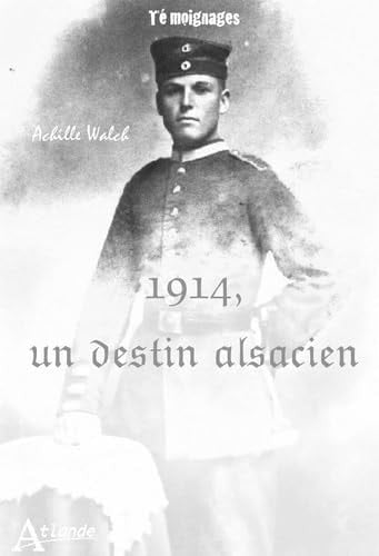 1914, UN DESTIN ALSACIEN, de Achille Walch | portada del libro