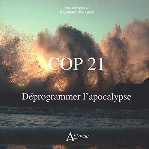 COP 21 DEPROGRAMMER L'APOCALYPSE, de Raymond Woessner | portada del libro