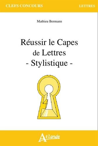 REUSSIR LE CAPES DE LETTRES STYLISTIQUE, de Mathieu Bermann | portada del libro