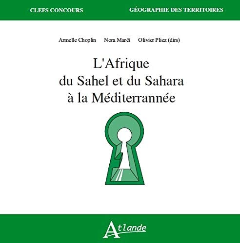 L'AFRIQUE DU SAHEL ET DU SAHARA A LA MEDITERRANNEE, de Armelle Choplin | portada del libro