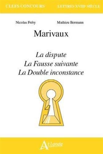 MARIVAUX, LA DISPUTE, LA FAUSSE SUIVANTE, LA DOUBLE INCONSTA, de Nicolas Fréry | portada del libro
