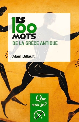ES 100 MOTS DE LA GRECE ANTIQUE, de Alain Billault | portada del libro