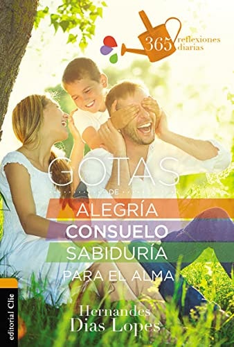 Gotas de alegría, consuelo y sabiduría para el alma. 365 reflexiones diarias, de DIAS LOPES | portada del libro