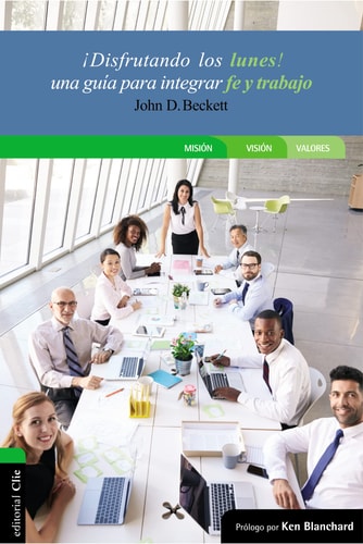 ¡Disfrutando los lunes! Una guía para integrar fe y trabajo, de BECKETT | portada del libro