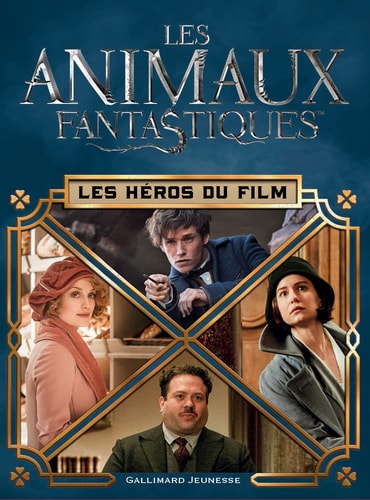 ANIMAUX FANTASTIQUES LES HEROS DU FILM, de Michael Kogge | portada del libro