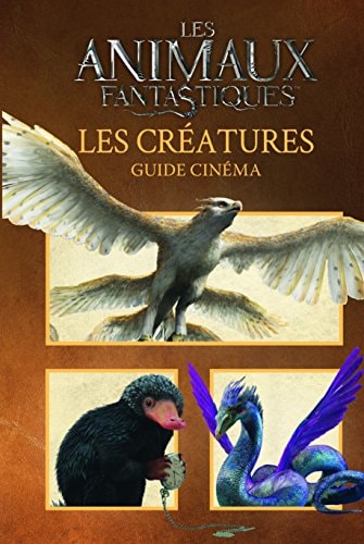 ANIMAUX FANTASTIQUES GUIDE CINEMA 6 LES CREATURES, de Gallimard Jeunesse | portada del libro